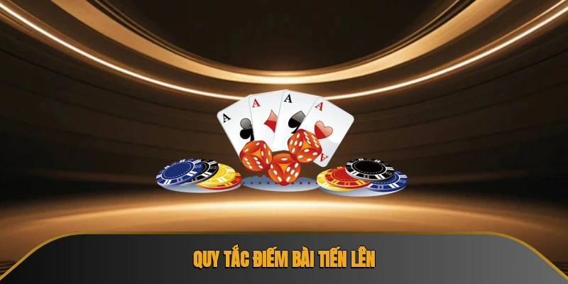 Quy tắc điếm bài tiến lên