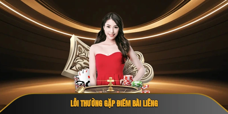 Lỗi thường gặp điếm bài liêng