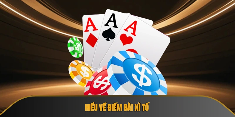 Hiểu về điếm bài xì tố