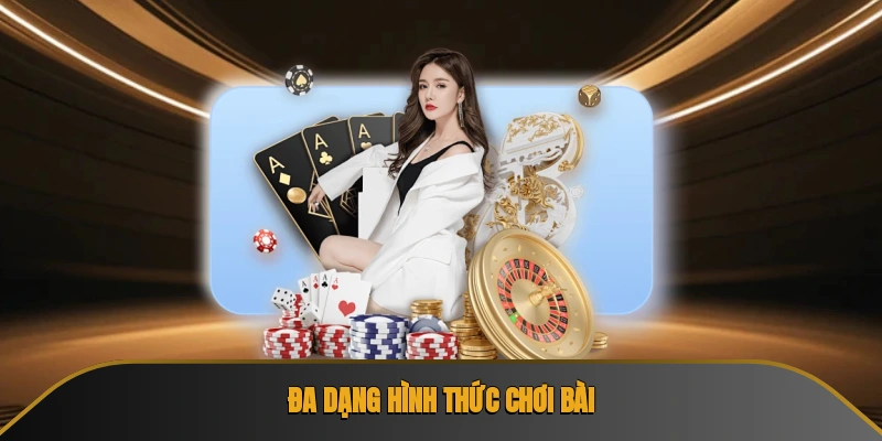 Đa dạng hình thức chơi bài