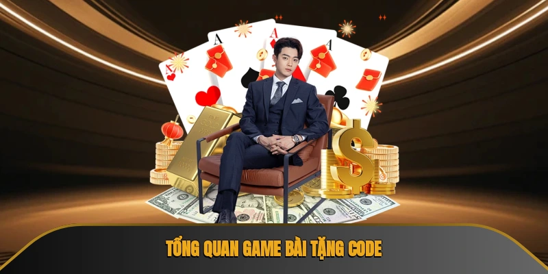 Tổng quan game bài tặng code