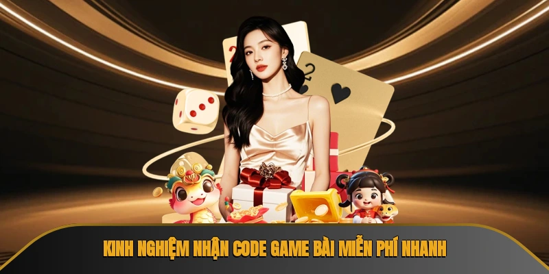 Kinh nghiệm nhận code game bài miễn phí nhanh