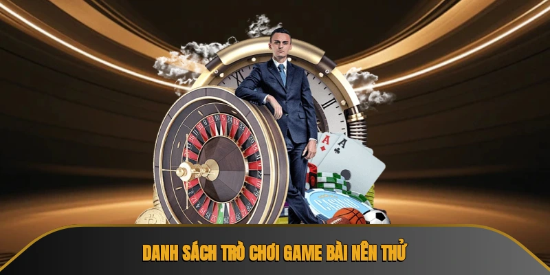 Danh sách trò chơi game bài nên thử
