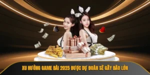 Xu hướng game bài 2025
